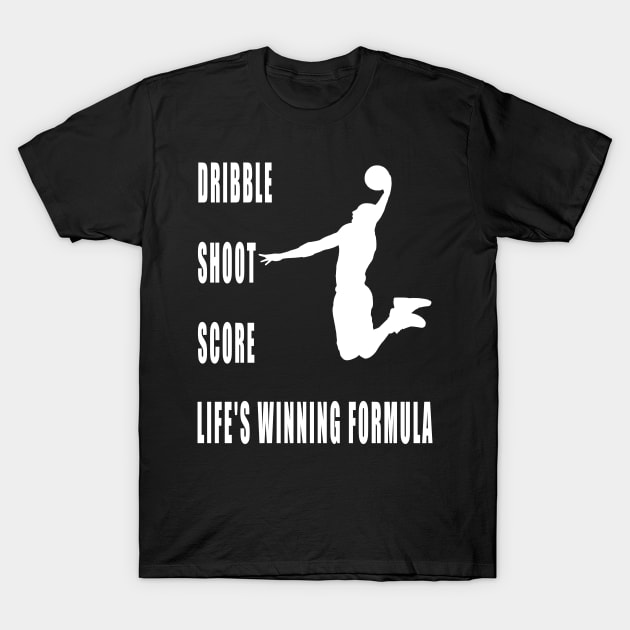 Dribble, Shoot, Score: Life's Winning Formula T-Shirt by Double You Store